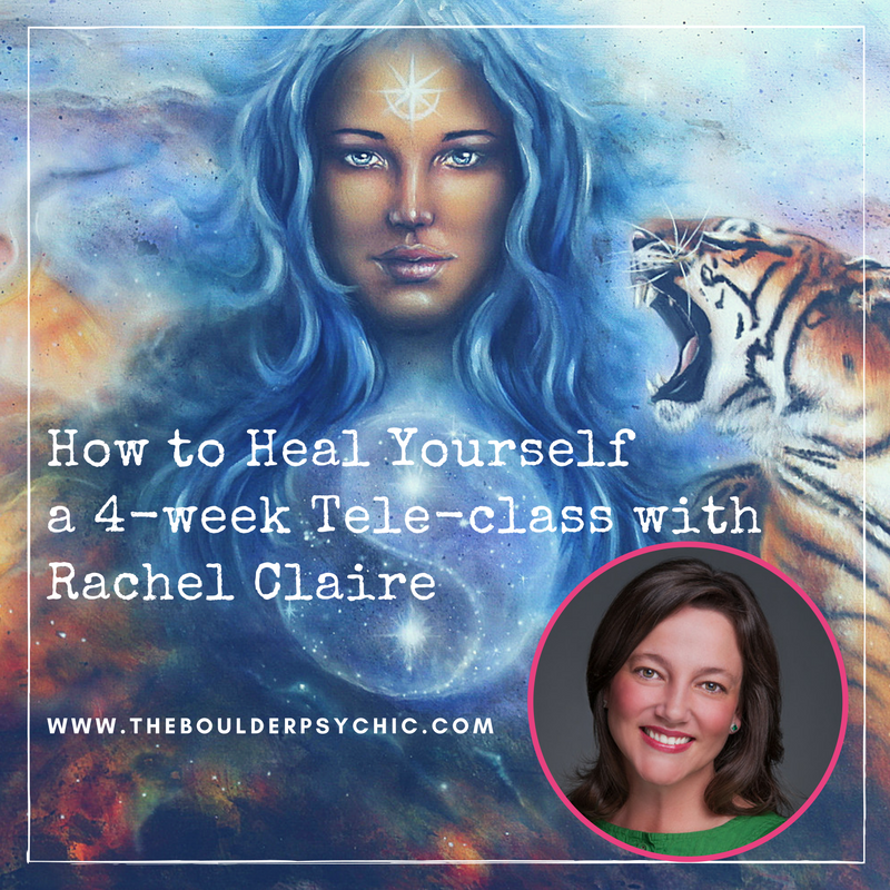 How to Heal Yourself: A 4 week class with Boulder Psychic Rachel Claire