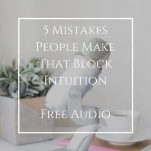 To 5 Mistakes People Make that Block Intuition