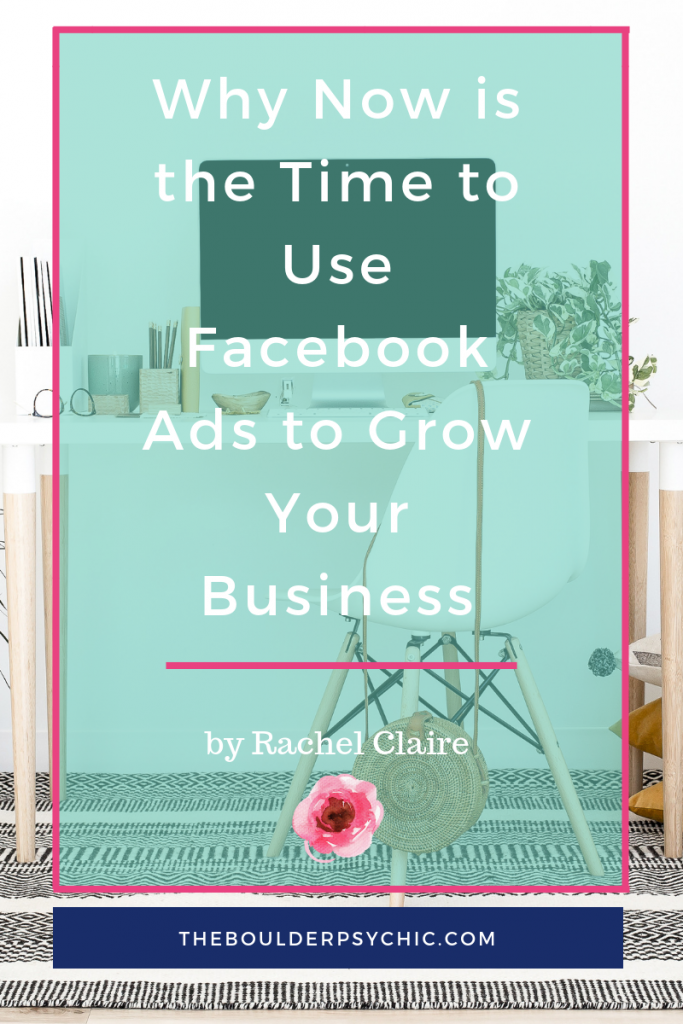 Why Now is the Time to Use Facebook Ads to Grow Your Business